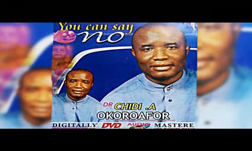 Rev. Dr. Chidi Okoroafor _ You Can Say No _ Latest 2018 Nigerian Gospel ...