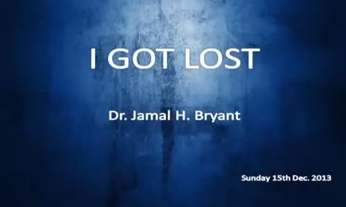 Dr Jamal H Bryant 2015 I Got Lost Dr Jamal H Bryant Sermons