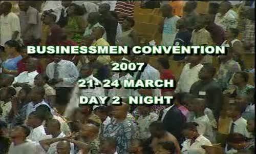 Businessmen Convention 2007  Day  2 Night by Bishop David Oyedepo 1