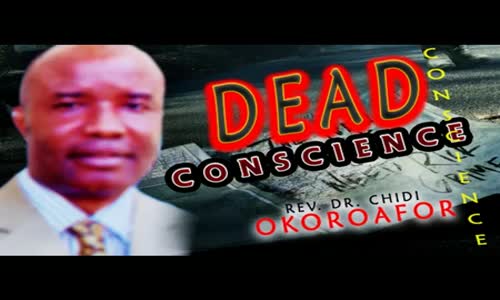 Rev.Dr. Chidi Okoroafor - Dead Conscience - Latest 2018 Nigerian Gospel ...
