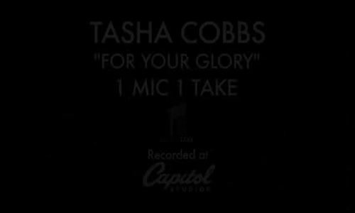 Tasha Cobbs - For Your Glory (1 Mic 1 Take).flv