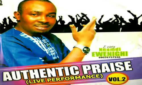 Evang. Nnamdi Ewenighi - Authentic Praise - Latest 2019 Nigerian Gospel ...