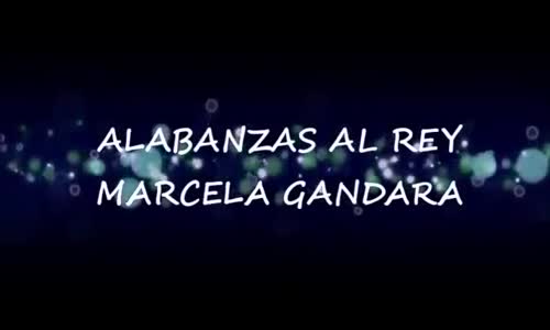 Alabanzas Al Rey Marcela Gandara Con Letra Mp4 Marcela gandara alabanzas al rey. anointedtube