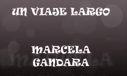 Marcela Gandara Un Viaje Largo Mp4 marcela gandara un viaje largo mp4