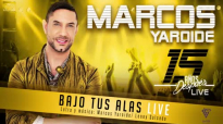 Marcos Yaroide - BAJO TUS ALAS Live (Official).mp4
