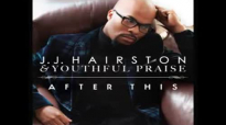 J.J Hairston & Youthful Praise feat. James Fortune - Now.flv