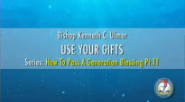 Use Your Gifts by Bishop Kenneth C. Ulmer.flv