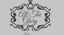 Alexis Spight All The Glory Official Lyric Video.flv