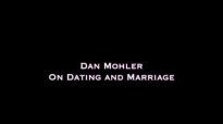 Dan Mohler - On Dating and Marriage.mp4