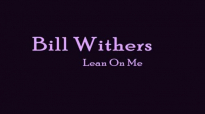 Bill Withers - Lean On Me [with lyrics].mp4
