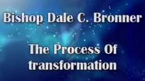 Bishop Dale Bronner - The Process of Transformation.mp4