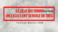 Le zèle qui donne un excellent service de DIEU. Pasteur Moussa KONE.mp4