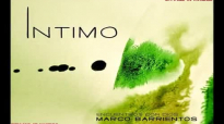 Marco Barrientos - 2010 - Intimo (Full Album).compressed.mp4