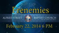 February 22, 2014  6PM Frenemies Rev. DR. HowardJohn Wesley