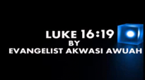 luke 16 by evangelist akwasi awuah