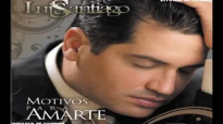 Luis Santiago - 2008 - Motivos para amarte (Full Album).mp4