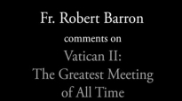 Fr. Robert Barron on Vatican II, the Greatest Meeting Ever.flv