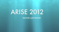 ARISE 2012 Pastor Sam Emory
