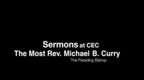 Sermons at CEC_ The Most Rev. Michael B. Curry - The Presiding Bishop.mp4
