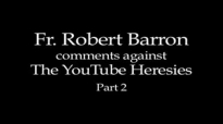 Fr. Robert Barron on The YouTube Heresies (Part 2 of 2).flv
