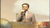 Pastor John Hannah Supernatural Opportunity