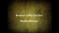 Martha Munizzi-Because of Who You Are w_Lyrics.flv