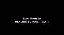 Dan Mohler - Healing School Day 1.mp4