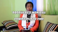 Prophetess Monicah - Coming Out of Fire.mp4