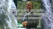Bishop OyedepoHow To Position Yourself For Divine Guidance