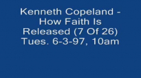 Kenneth Copeland - How Faith Is Released Pt