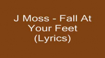 J Moss - Fall At Your Feet (Lyrics).flv