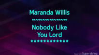Maranda Willis - Nobody Like You Lord _with Lyrics.flv