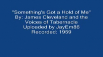 Something's Got a Hold of Me (1959)- James Cleveland.flv