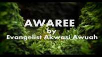 AWAREE by Evangelist Akwasi Awuah