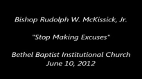 Bishop Rudolph W. McKissick, Jr. Stop Making Excuses