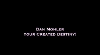 Dan Mohler - Your AMAZING Created Destiny.mp4
