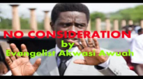 NO CONSIDERATION by EVANGELIST AKWASI AWUAH