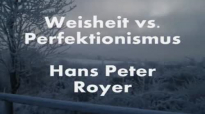 Weisheit vs. Perfektionismus Teil 1 ( Hans Peter Royer ).flv