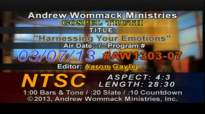 Andrew Wommack, Harnessing Your Emotions Self Centeredness The Source of All Grief Thursday Mar