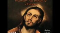 Humility  The Beauty of Holiness, Christian Audiobook, by Andrew Murray