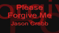 Jason Crabb - Please Forgive Me.flv