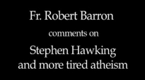 Fr. Robert Barron on Stephen Hawking and Atheism.flv