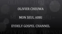 OLIVIER CHEUWA LIVE MON SEUL ABRI BY EYDELY BESTOFGOSPEL CHANNEL.flv