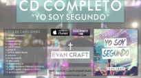 Evan Craft - Yo Soy Segundo (CD COMPLETO) - Música Cristiana.compressed.mp4