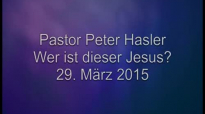 Peter Hasler - Wer ist dieser Jesus - 29.03.2015.flv