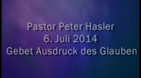 Peter Hasler - Gebet Ausdruck des Glaubens - 06.07.2014.flv