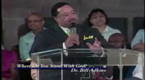 Dr. Bill Adkins _ Where Do You Stand With God pt2.mp4