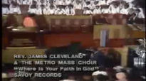 Rev. James Cleveland and The Metro Mass Choir - Where Is Your Faith In God.flv