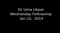 Dr Uma Ukpai Wednesday Fellowship 22 2014