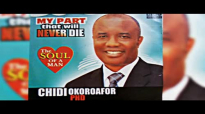 Rev Dr Chidi Okoroafor - My Part That Will Never Die - 2018 Christian Music 